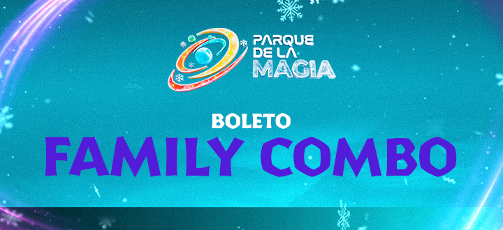 Boleto Family Combo de Parque de la Magia.